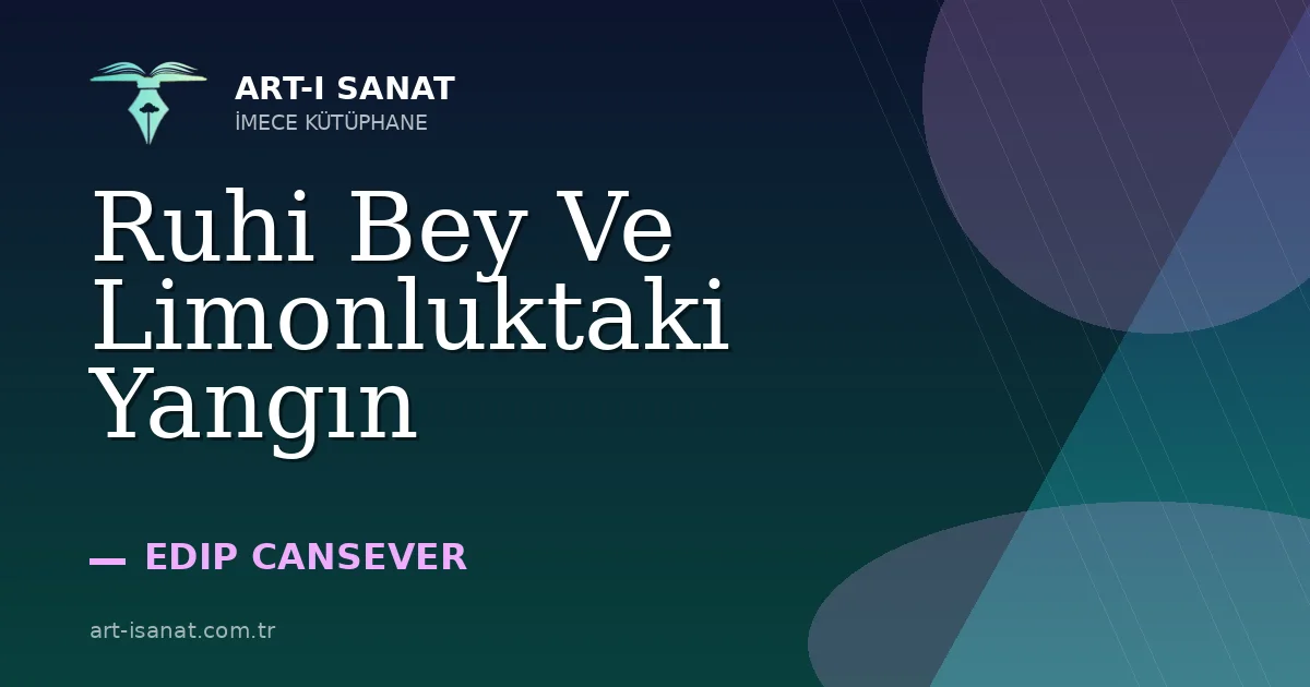 Ruhi Bey Ve Limonluktaki Yangın