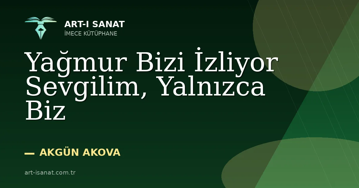 Yağmur Bizi İzliyor Sevgilim, Yalnızca Biz