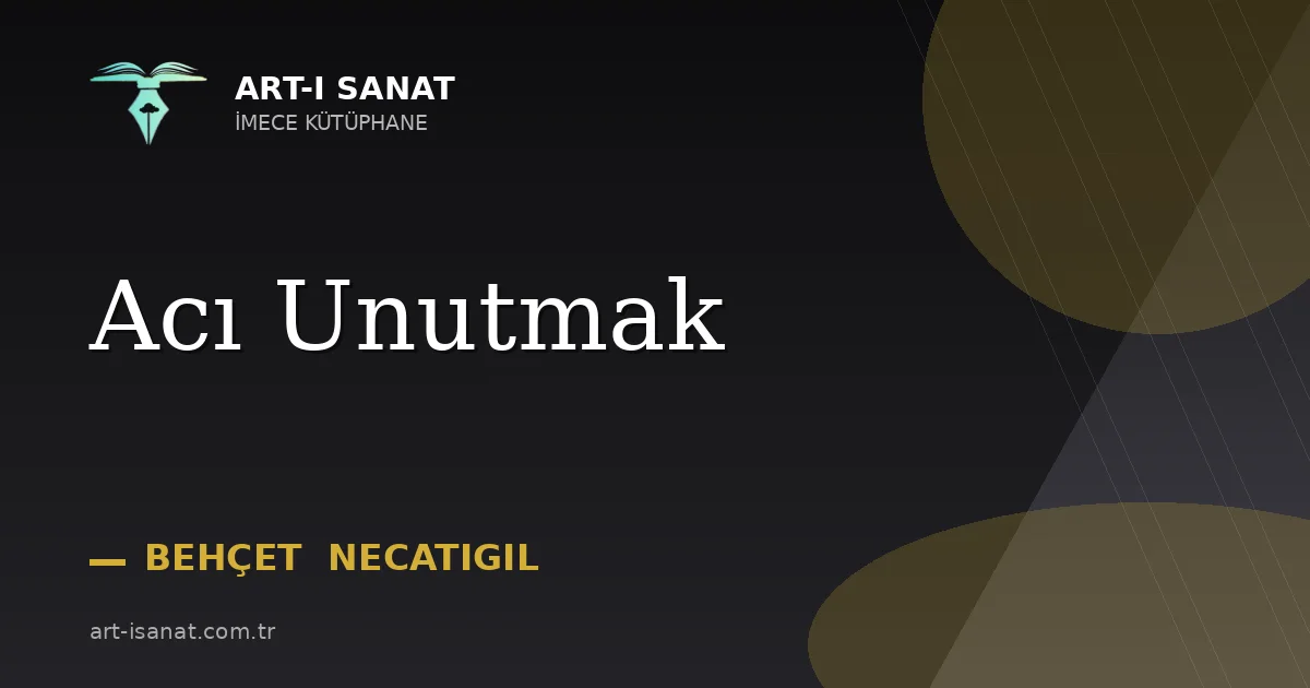 Acı Unutmak