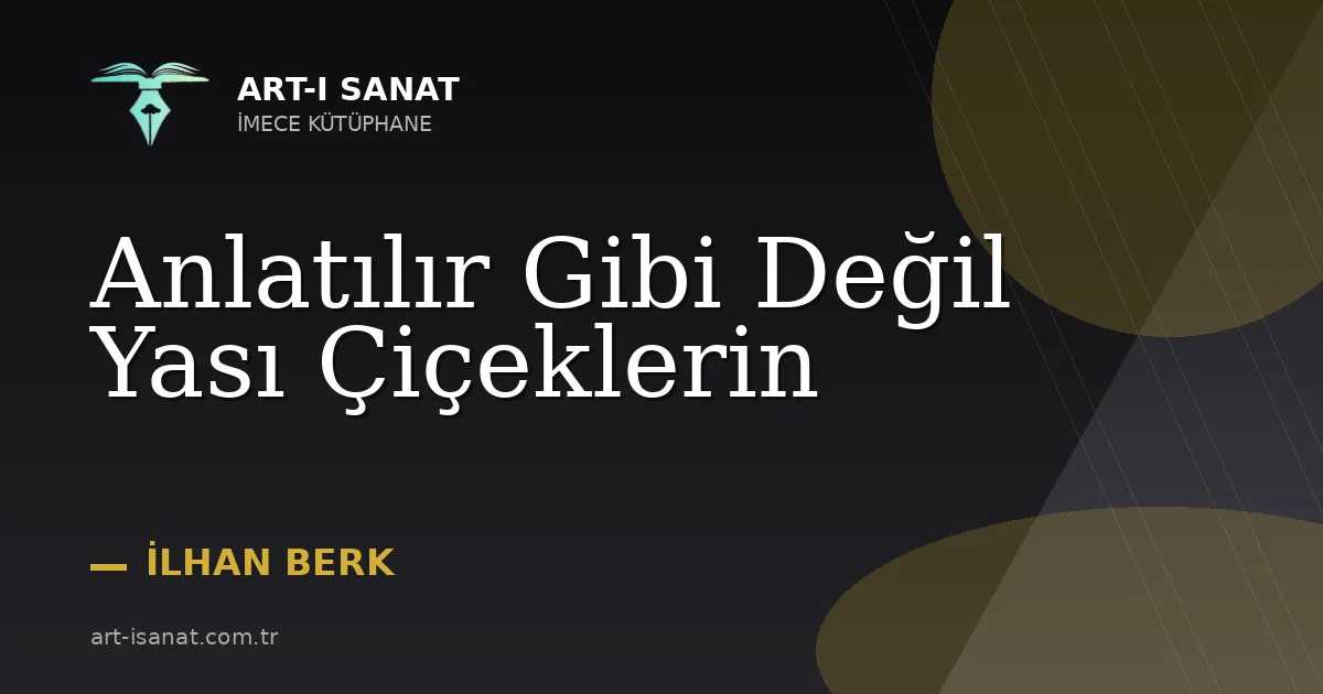 Anlatılır Gibi Değil Yası Çiçeklerin