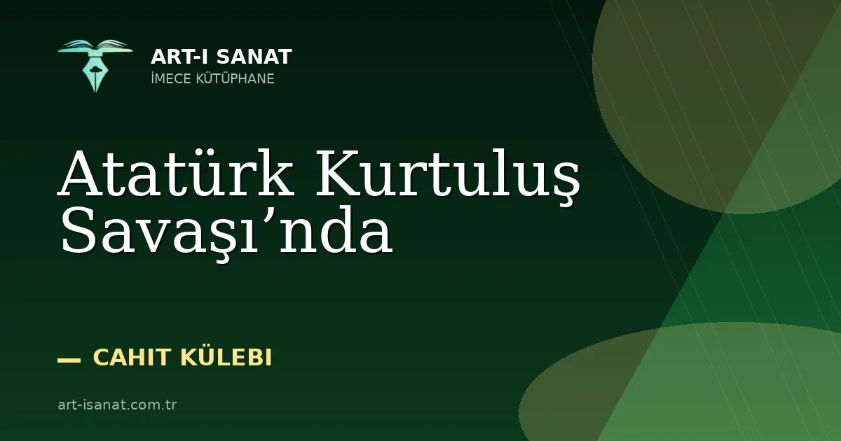 Atatürk Kurtuluş Savaşı’nda