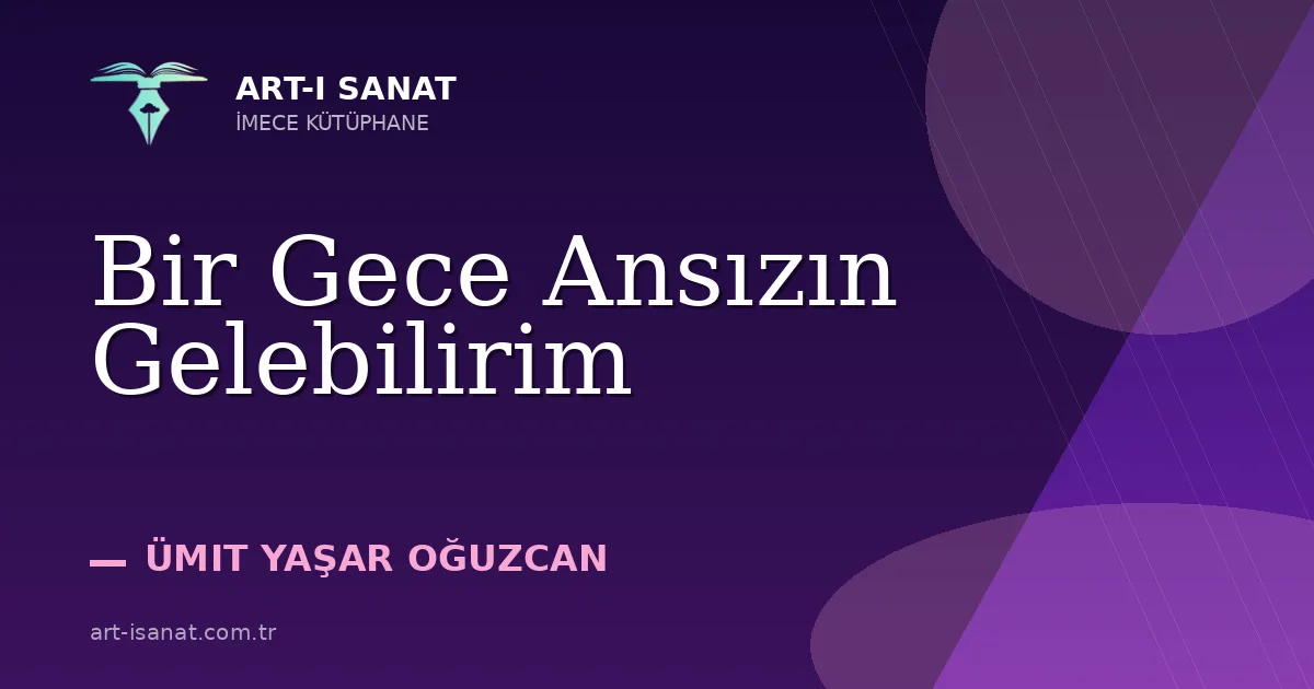 Bir Gece Ansızın Gelebilirim