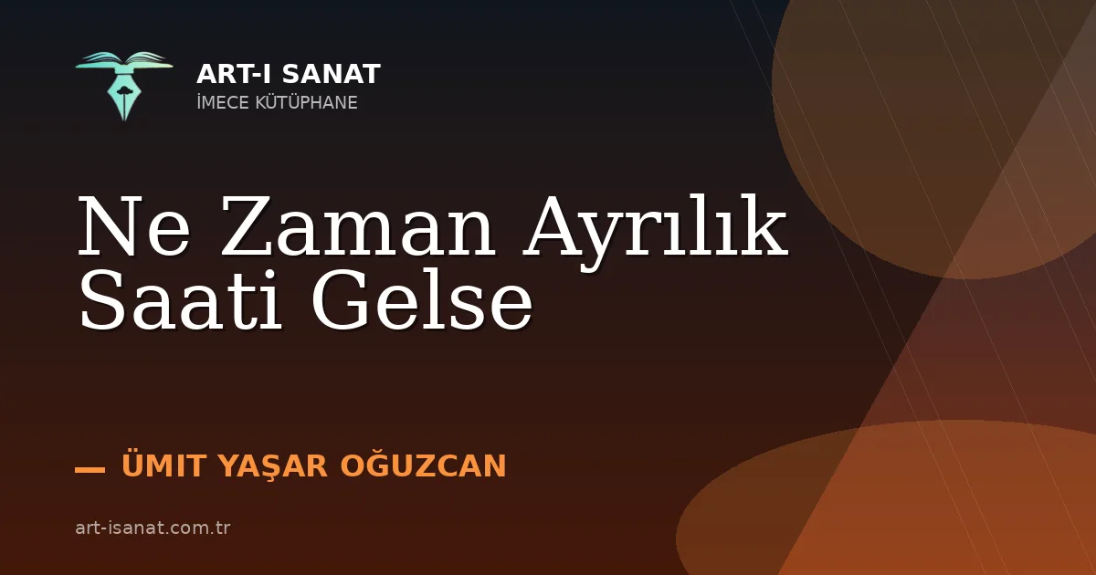 Ne Zaman Ayrılık Saati Gelse