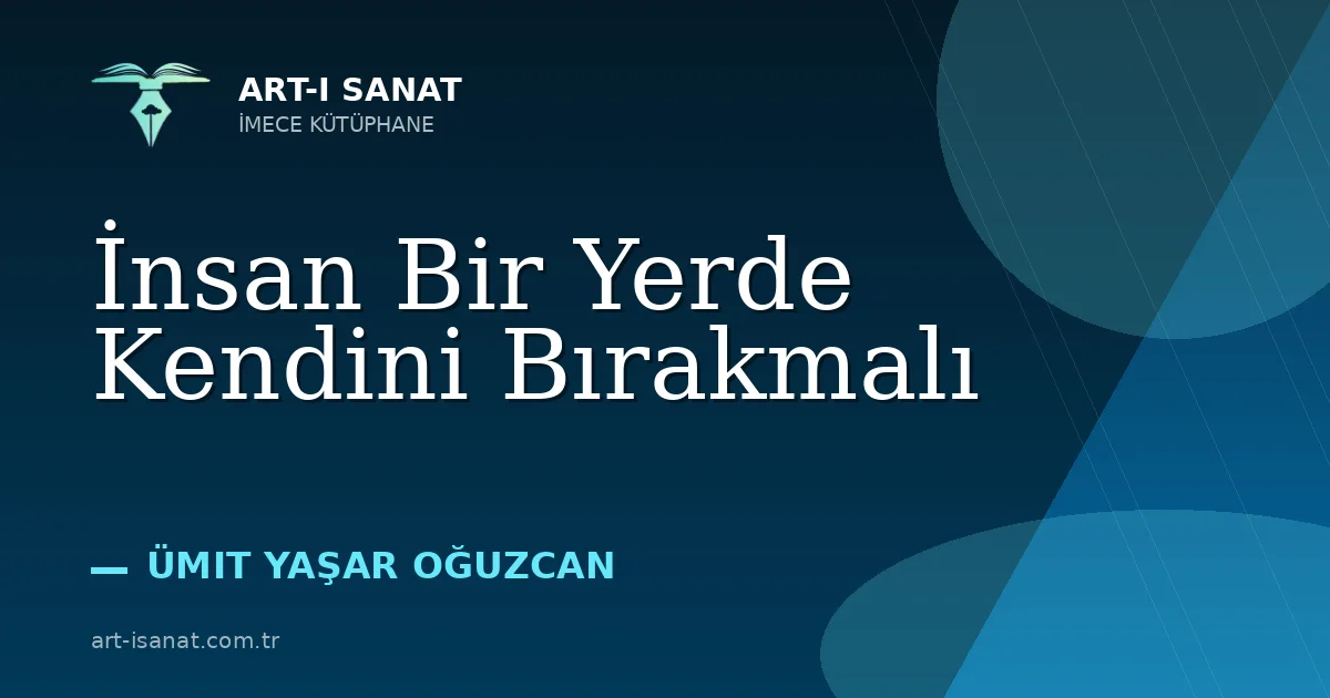 İnsan Bir Yerde Kendini Bırakmalı