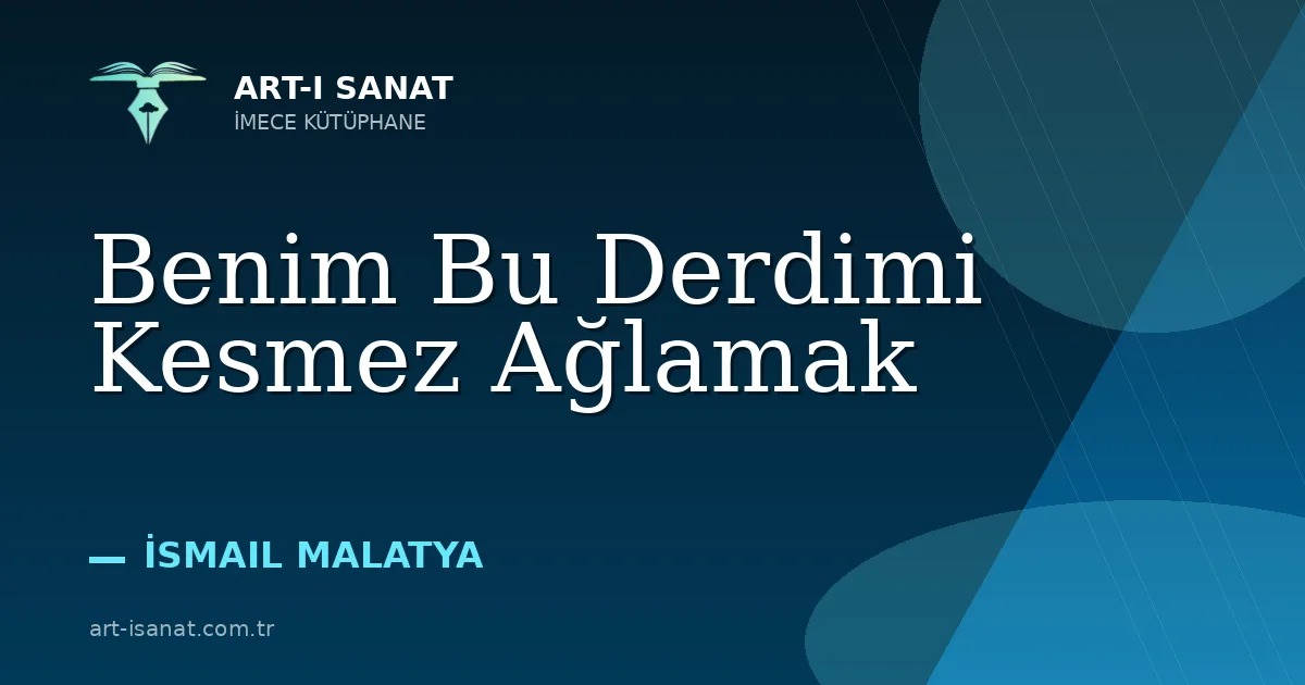 Benim Bu Derdimi Kesmez Ağlamak