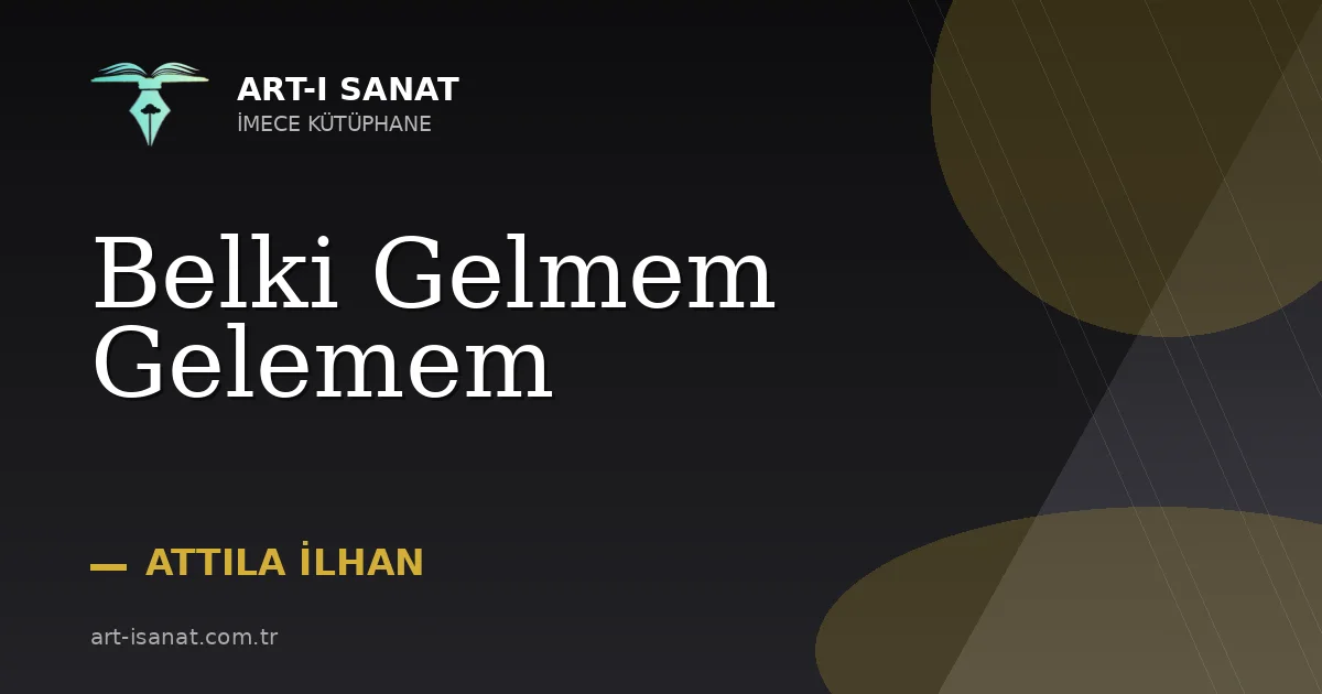 Belki Gelmem Gelemem