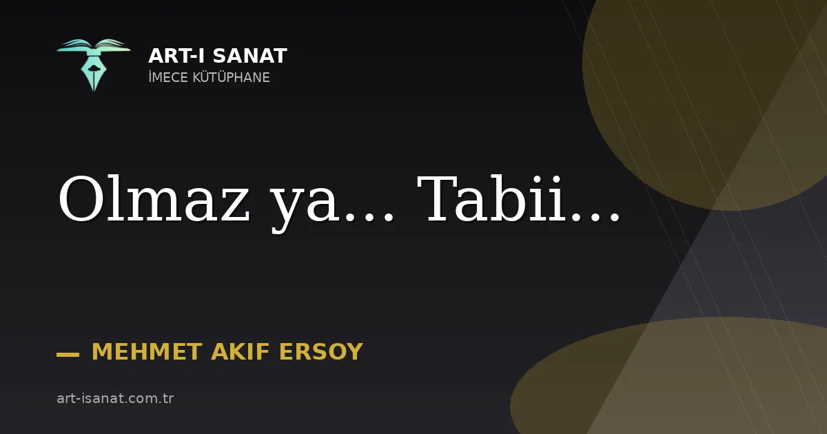 Olmaz ya... Tabii...