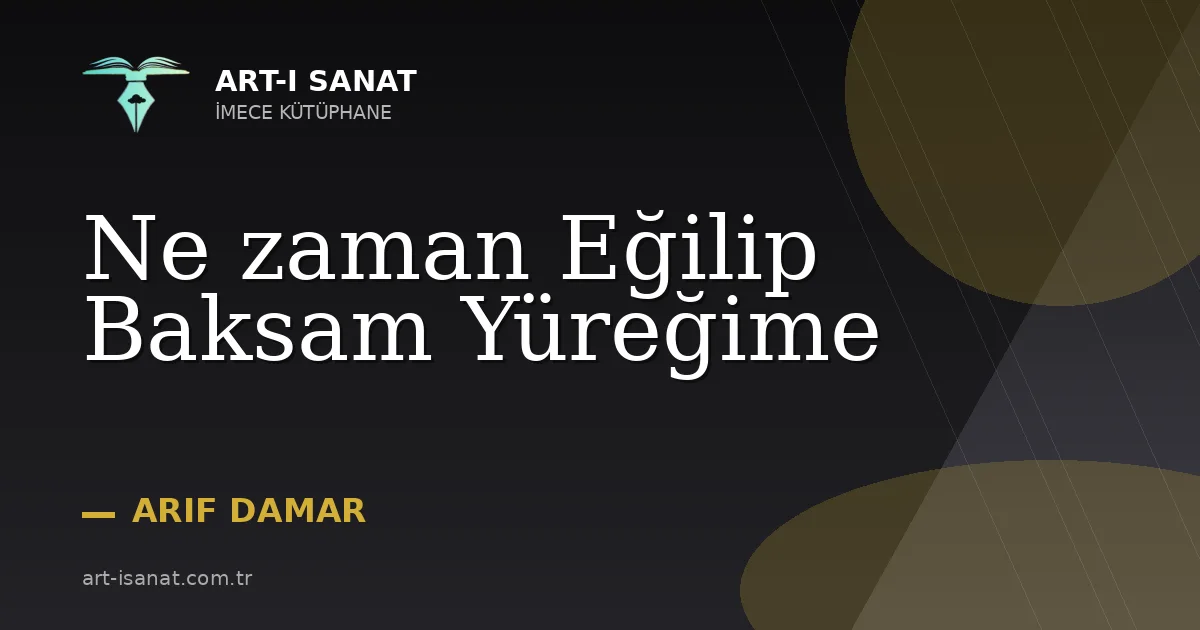 Ne zaman Eğilip Baksam Yüreğime