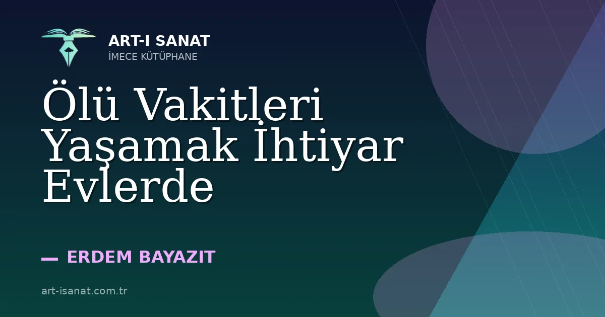Ölü Vakitleri Yaşamak İhtiyar Evlerde