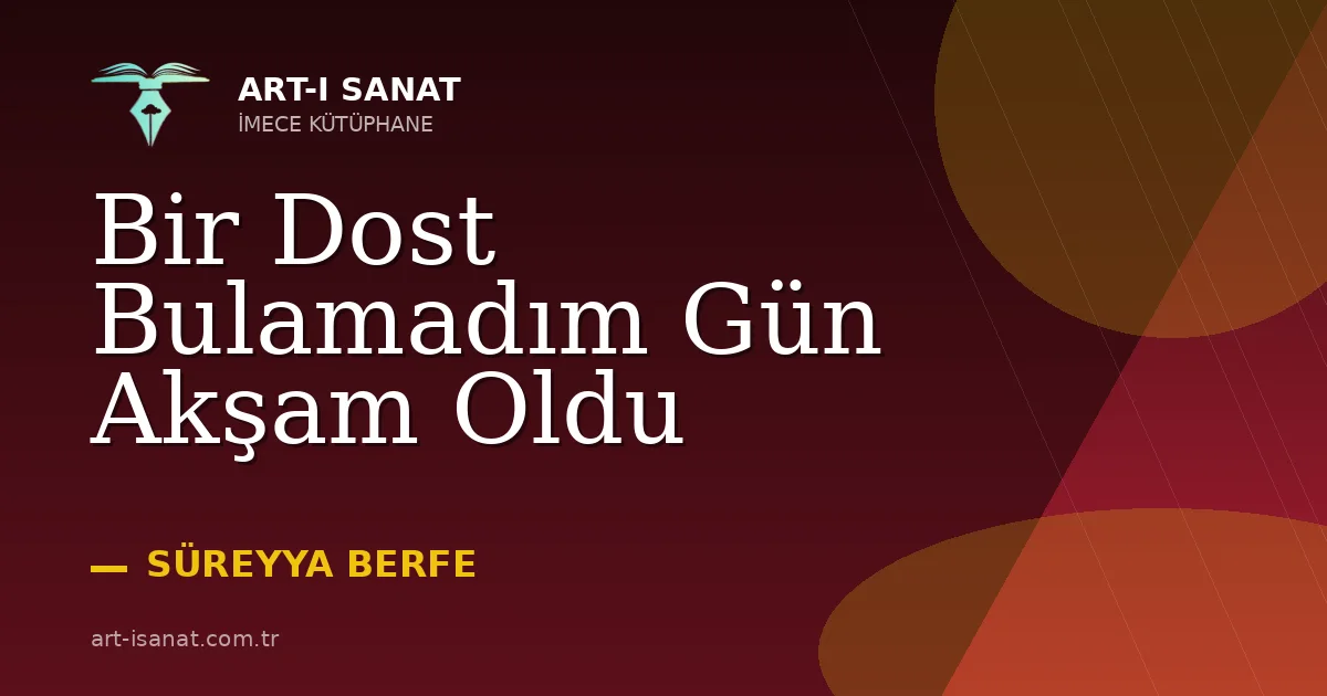 Bir Dost Bulamadım Gün Akşam Oldu