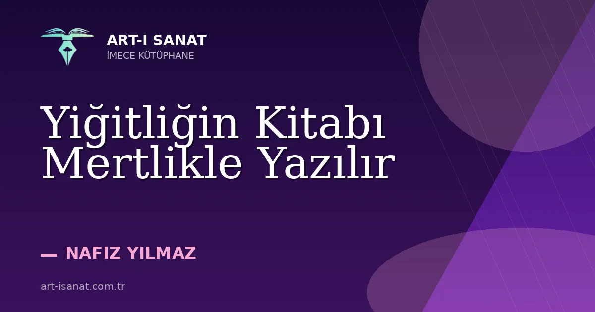 Yiğitliğin Kitabı Mertlikle Yazılır