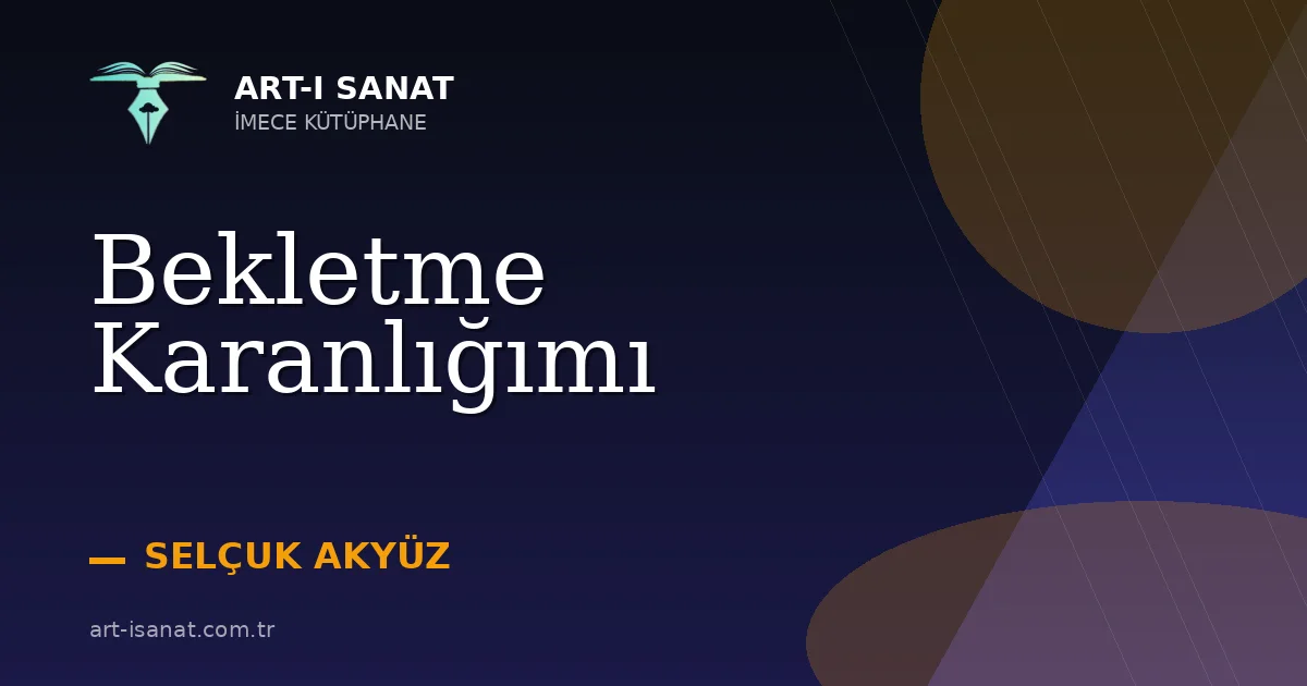 Bekletme Karanlığımı