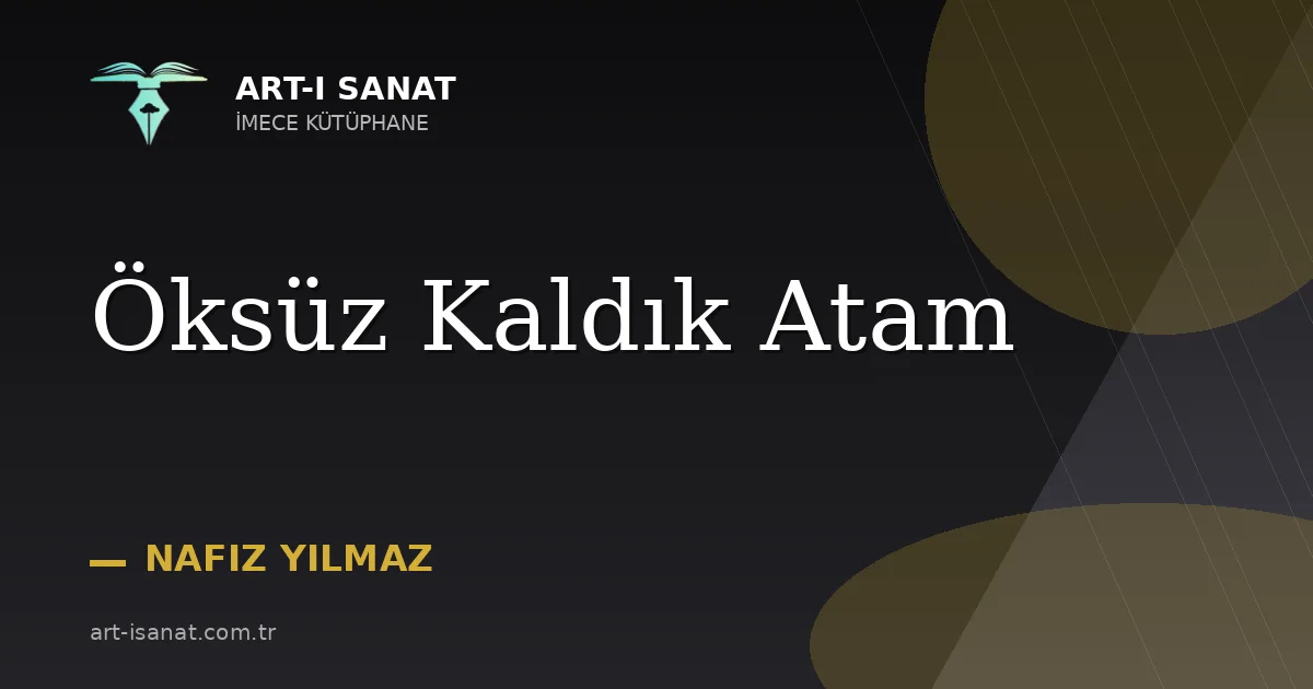 Öksüz Kaldık Atam