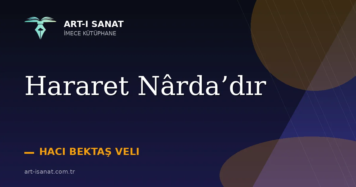 Hararet Nârda’dır
