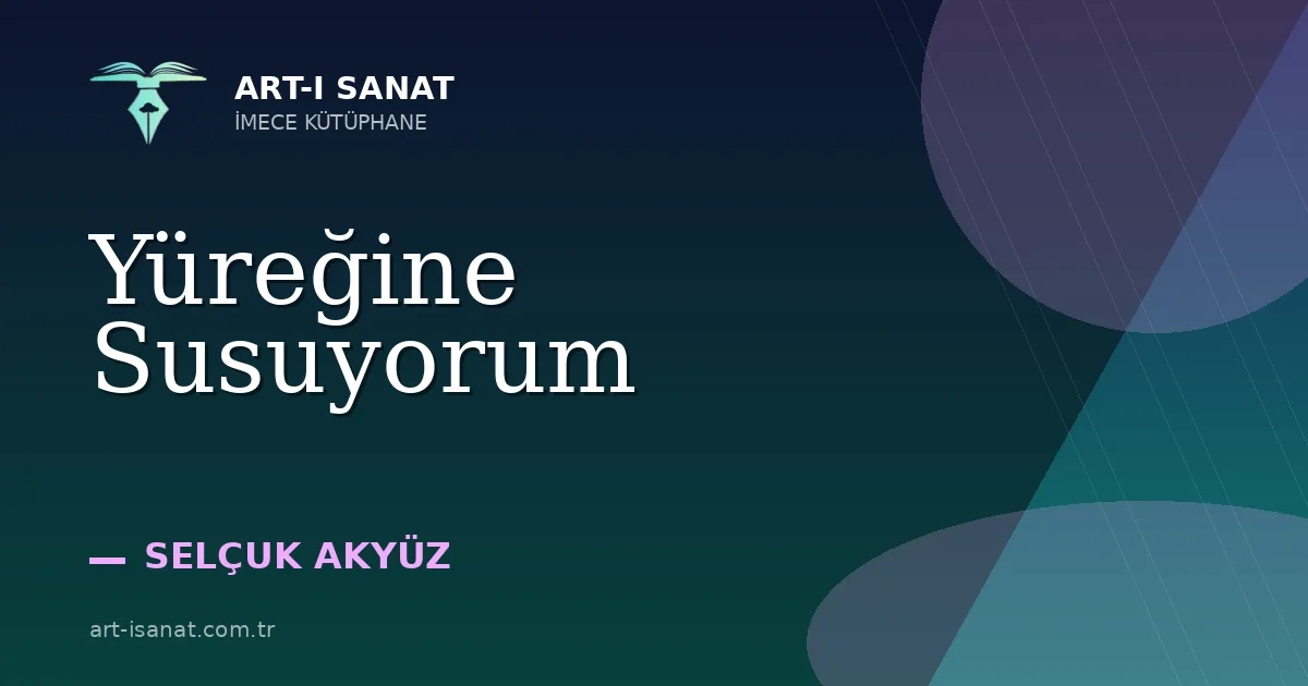 Yüreğine Susuyorum