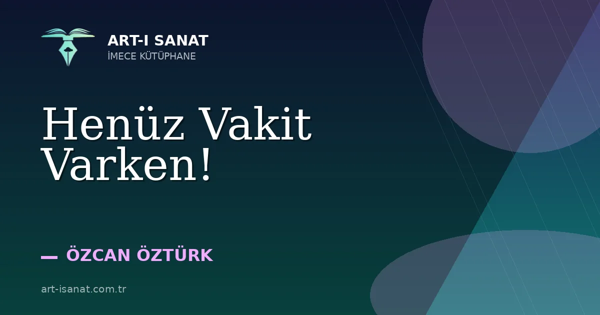 Henüz Vakit Varken!