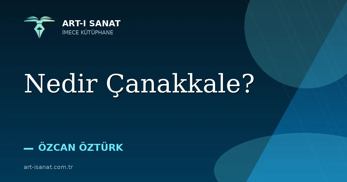 Nedir Çanakkale?