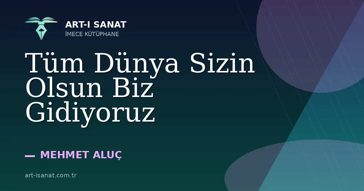 Tüm Dünya Sizin Olsun Biz Gidiyoruz
