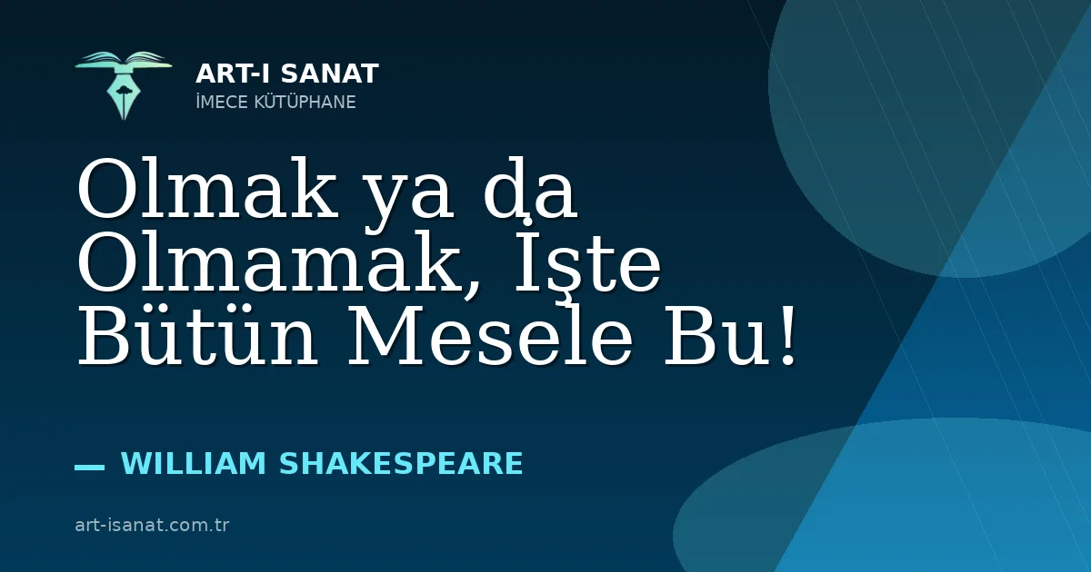 Olmak ya da Olmamak, İşte Bütün Mesele Bu!