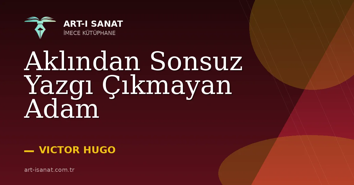 Aklından Sonsuz Yazgı Çıkmayan Adam