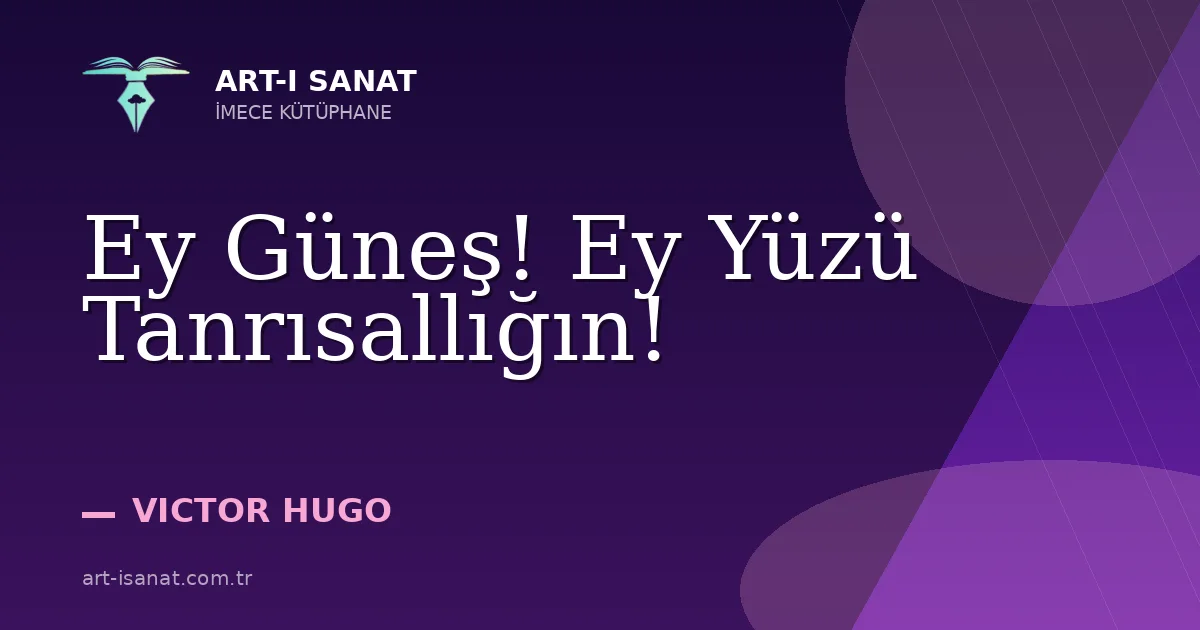 Ey Güneş! Ey Yüzü Tanrısallığın!