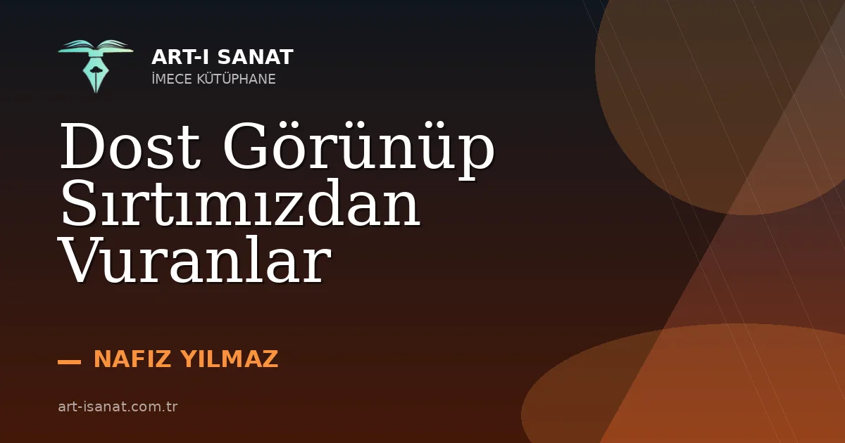 Dost Görünüp Sırtımızdan Vuranlar