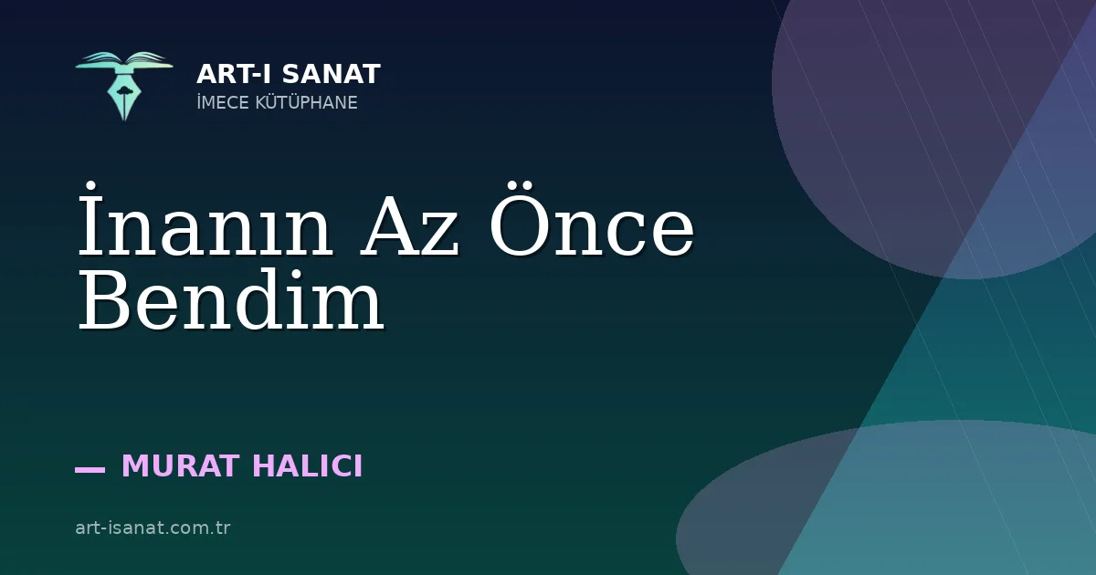İnanın Az Önce Bendim
