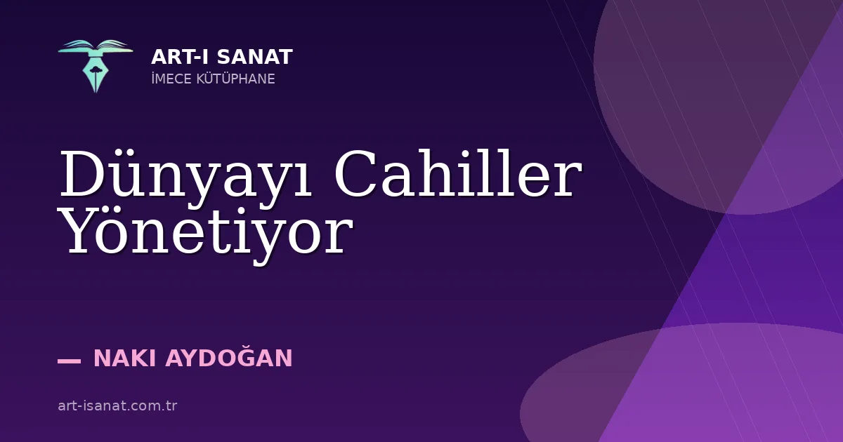 Dünyayı Cahiller Yönetiyor