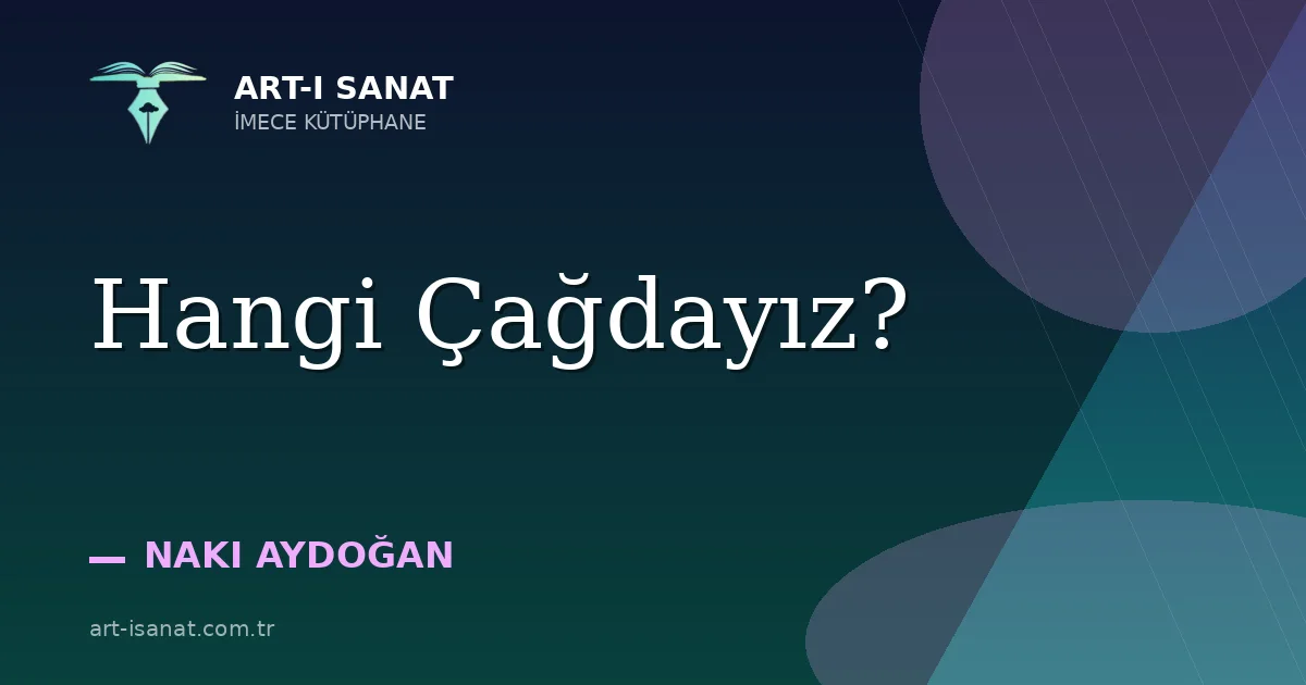 Hangi Çağdayız?