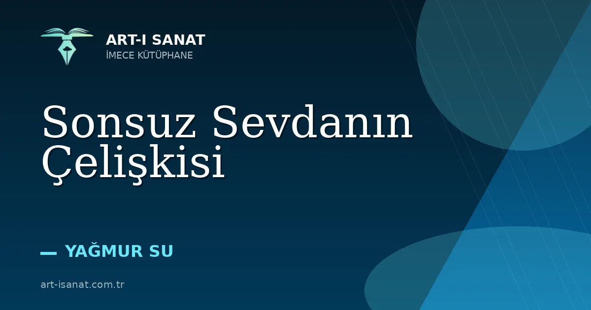 Sonsuz Sevdanın Çelişkisi