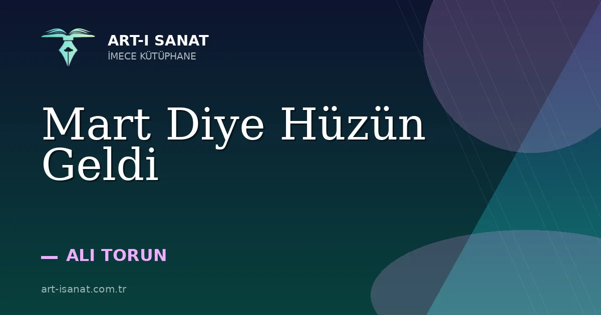 Mart Diye Hüzün Geldi