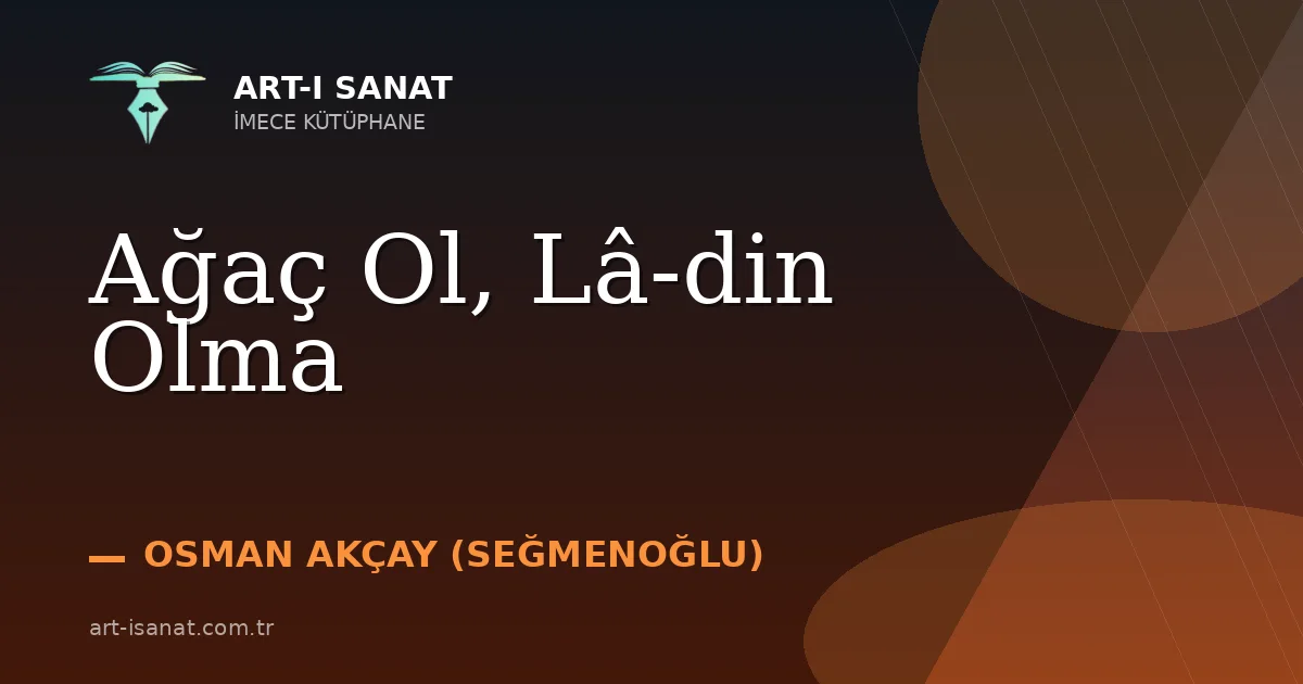 Ağaç Ol, Lâ-din Olma