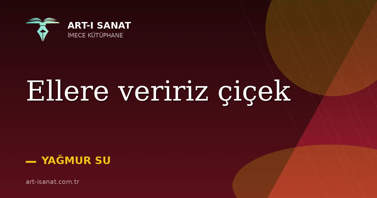 Ellere veririz çiçek