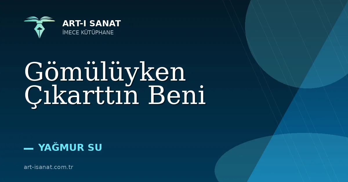 Gömülüyken Çıkarttın Beni