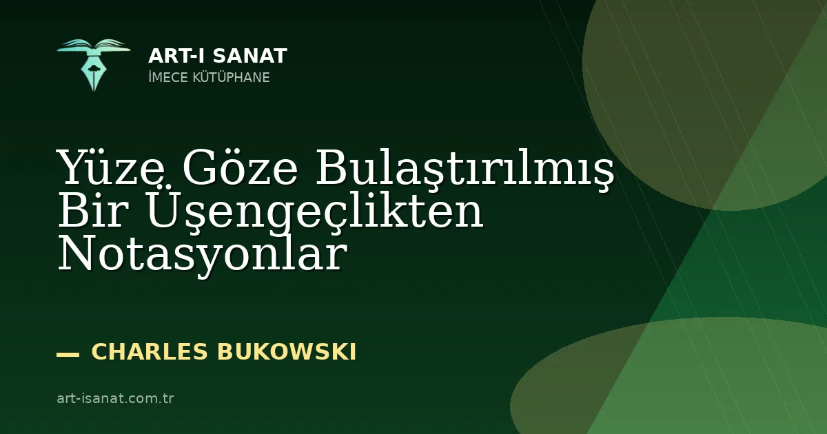 Yüze Göze Bulaştırılmış Bir Üşengeçlikten Notasyonlar
