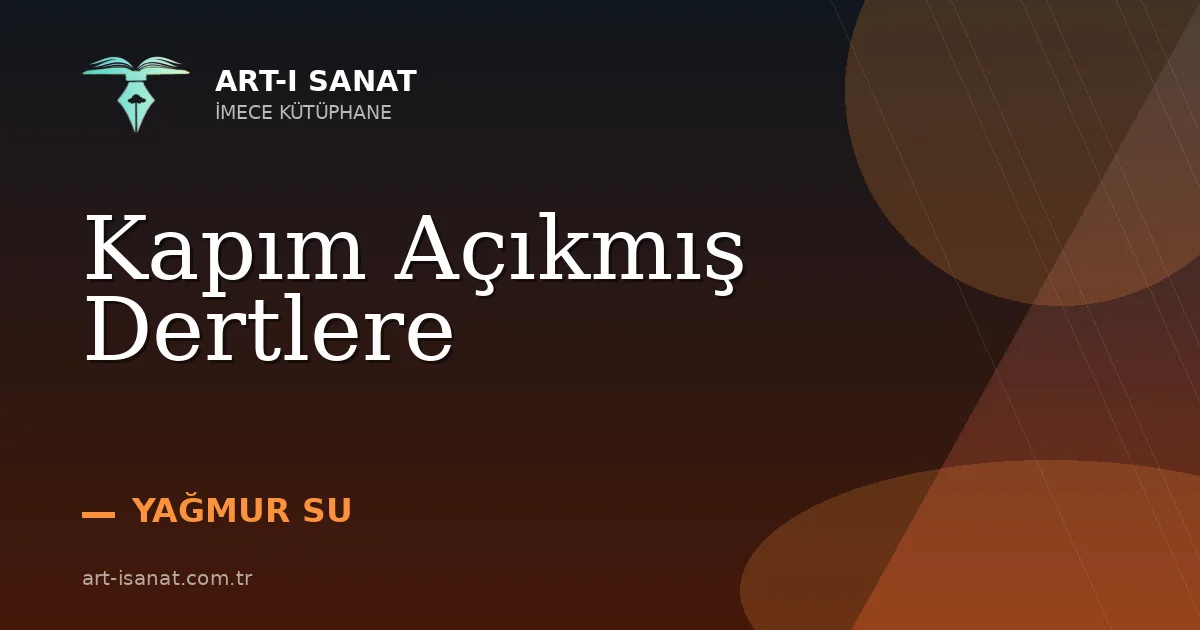 Kapım Açıkmış Dertlere