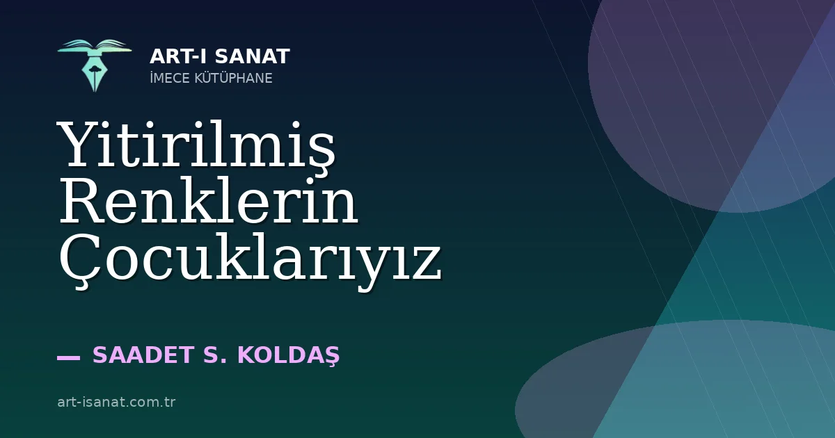 Yitirilmiş Renklerin Çocuklarıyız