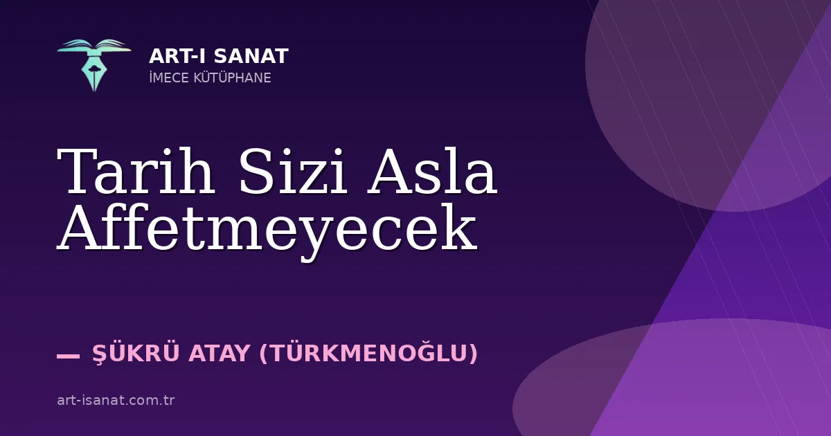 Tarih Sizi Asla Affetmeyecek
