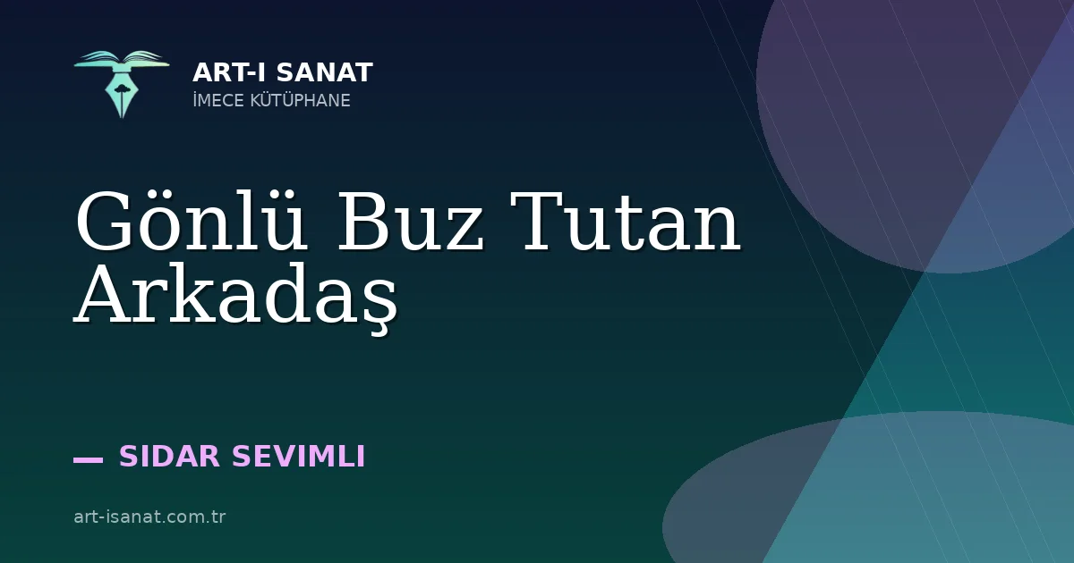 Gönlü Buz Tutan Arkadaş