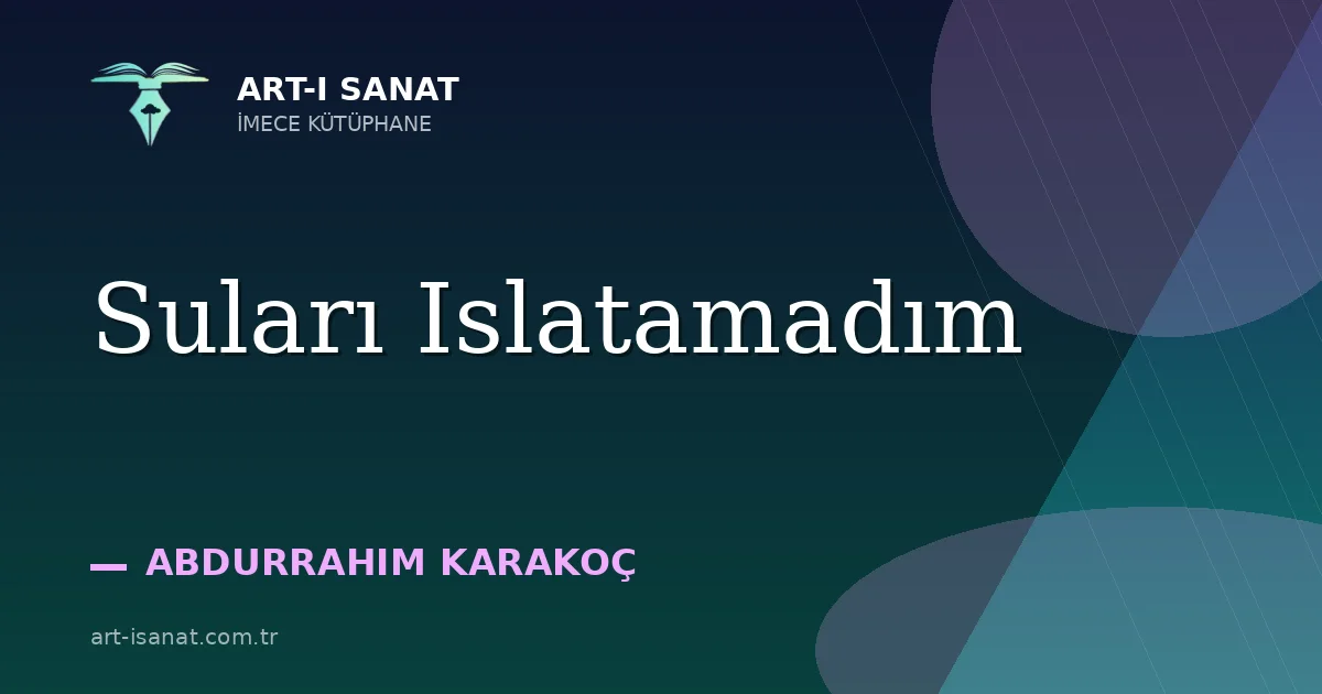 Suları Islatamadım