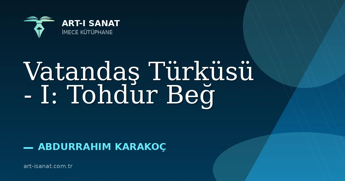 Vatandaş Türküsü - I: Tohdur Beğ