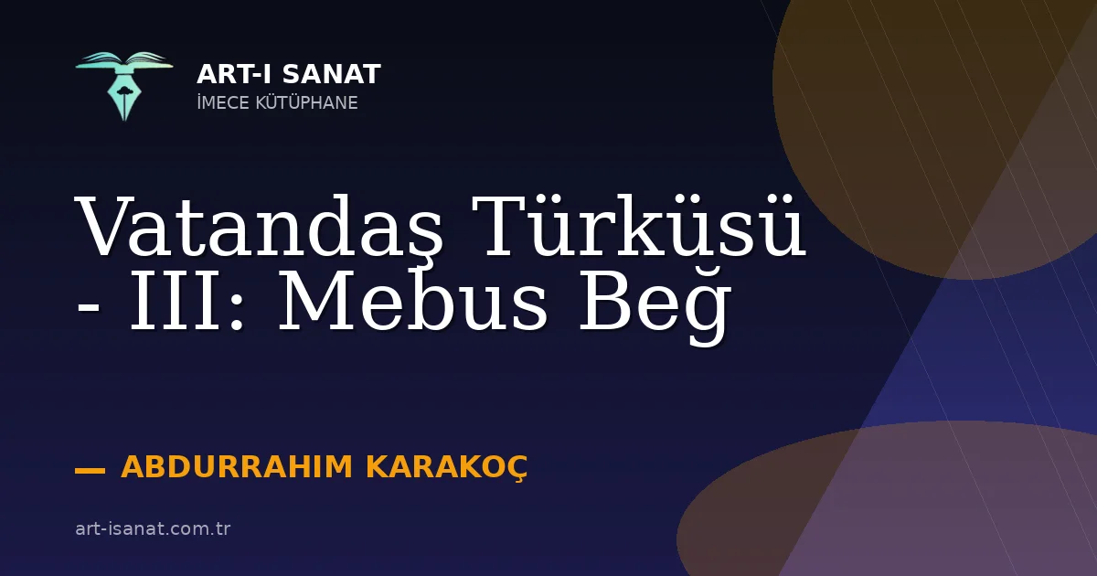Vatandaş Türküsü - III: Mebus Beğ