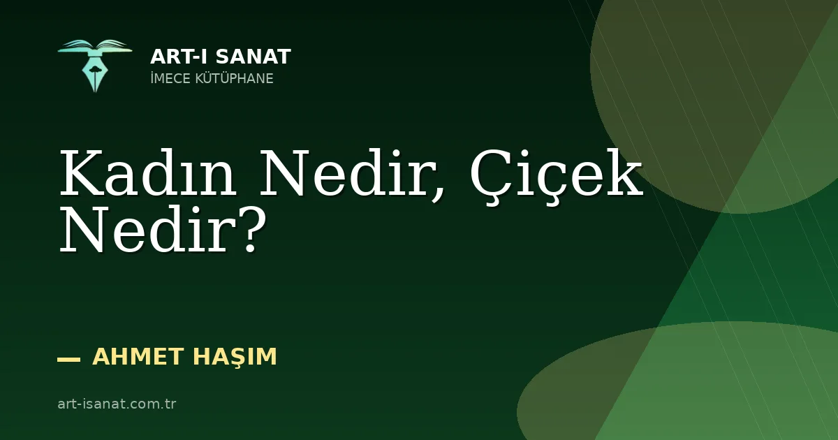 Kadın Nedir, Çiçek Nedir?