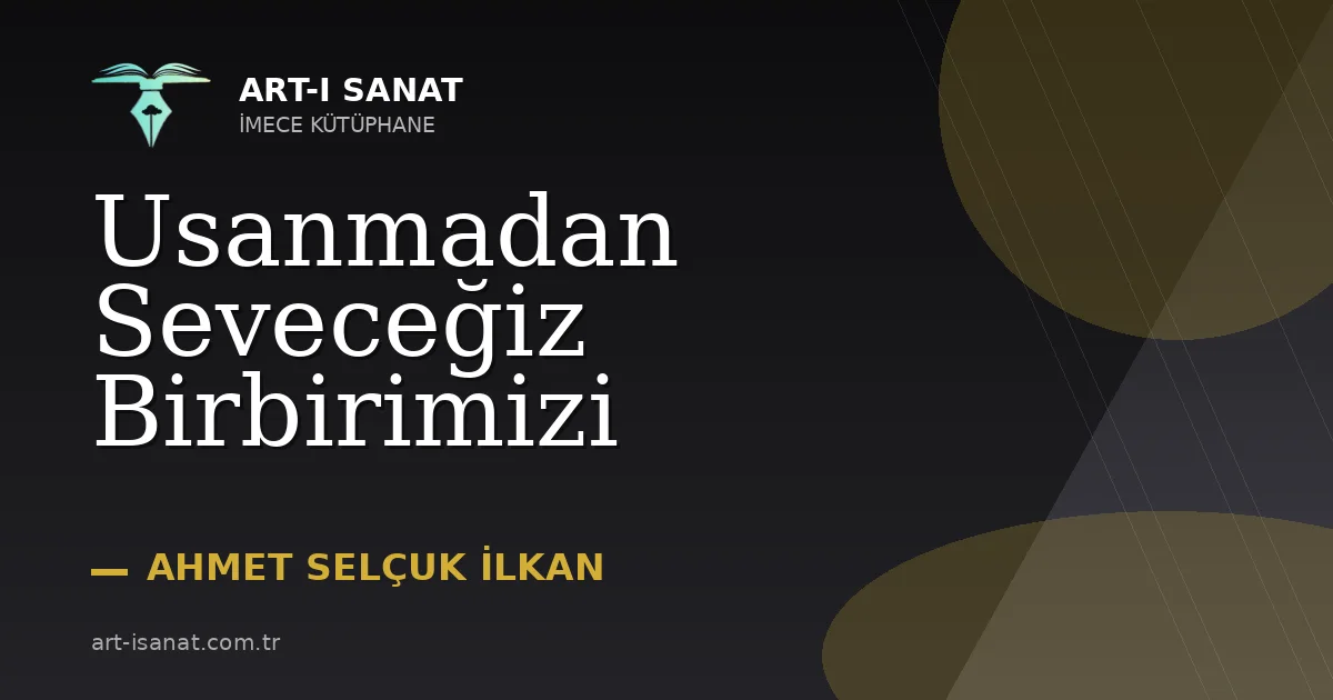 Usanmadan Seveceğiz Birbirimizi
