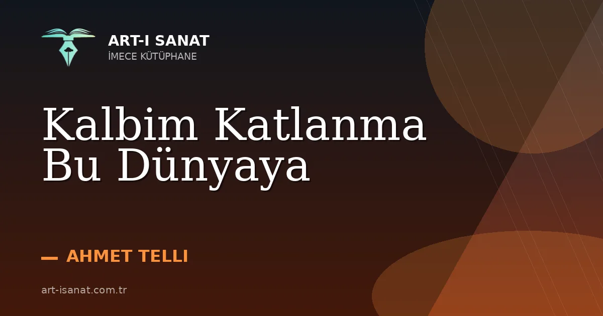 Kalbim Katlanma Bu Dünyaya