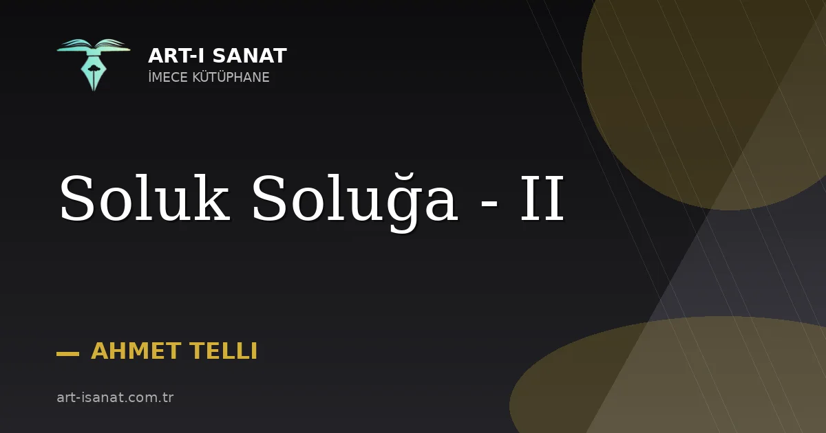 Soluk Soluğa - II