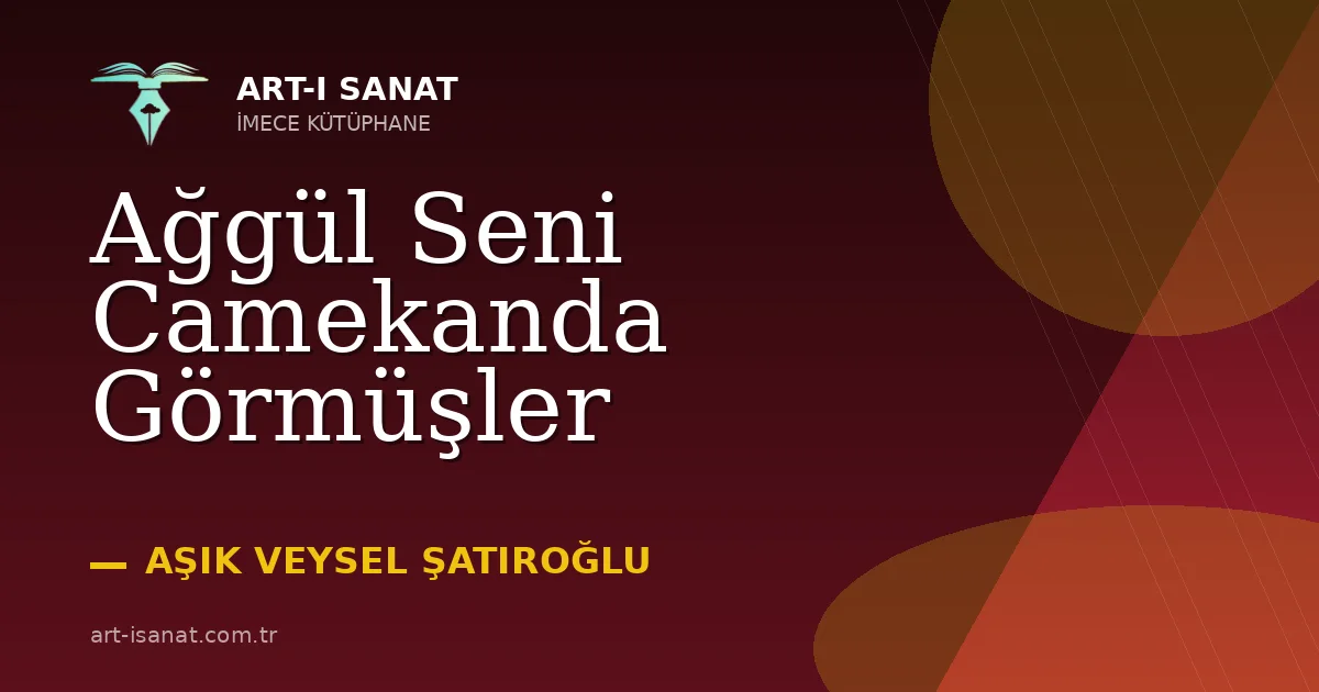 Ağgül Seni Camekanda Görmüşler