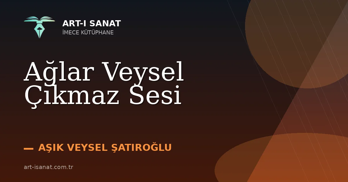 Ağlar Veysel Çıkmaz Sesi