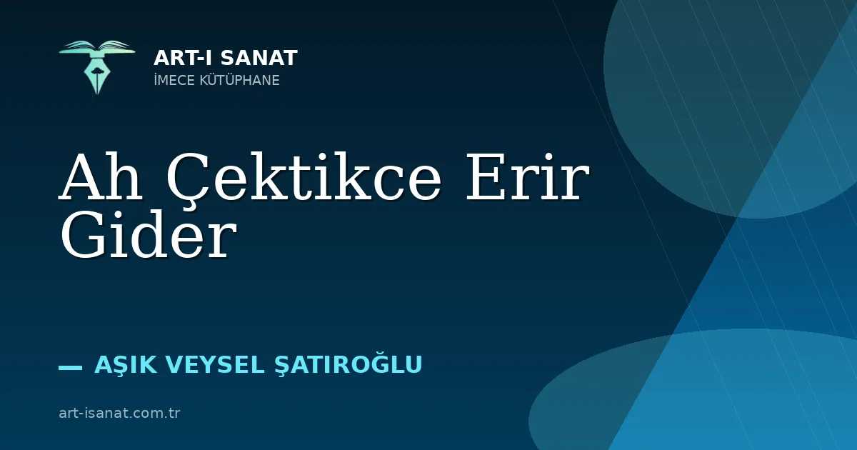 Ah Çektikce Erir Gider