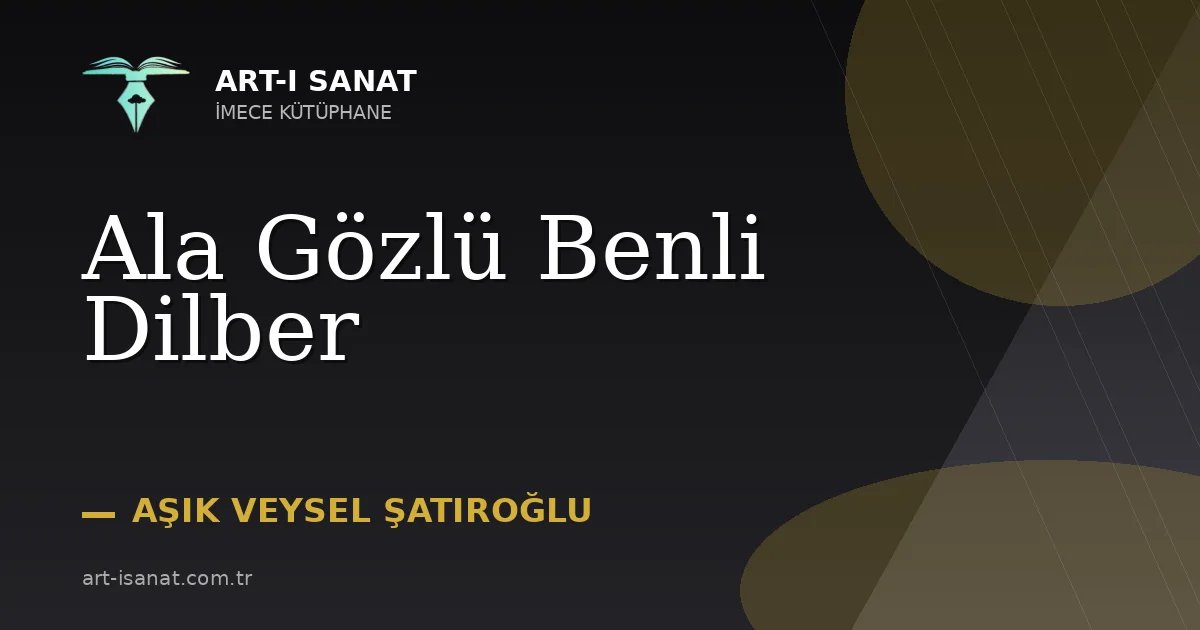 Ala Gözlü Benli Dilber